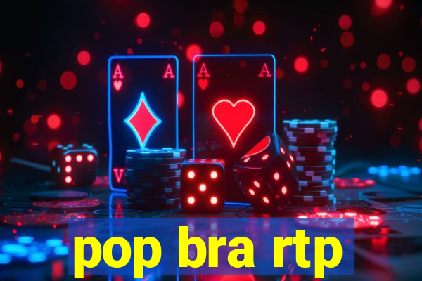 pop bra rtp